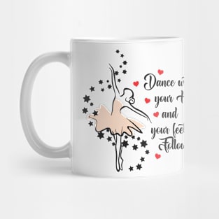 Dance with Your Heart Your Feet will Follow Mug